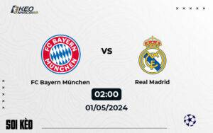 Soi kèo Bayern Munich vs Real Madrid 02h00 ngày 1/5/2024 – Cup C1