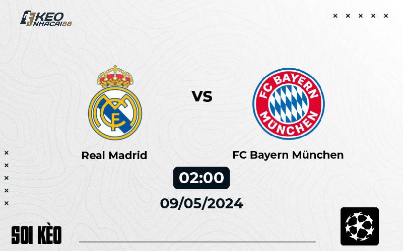 Soi kèo Real Madrid vs Bayern 2h00 ngày 9/5/2024