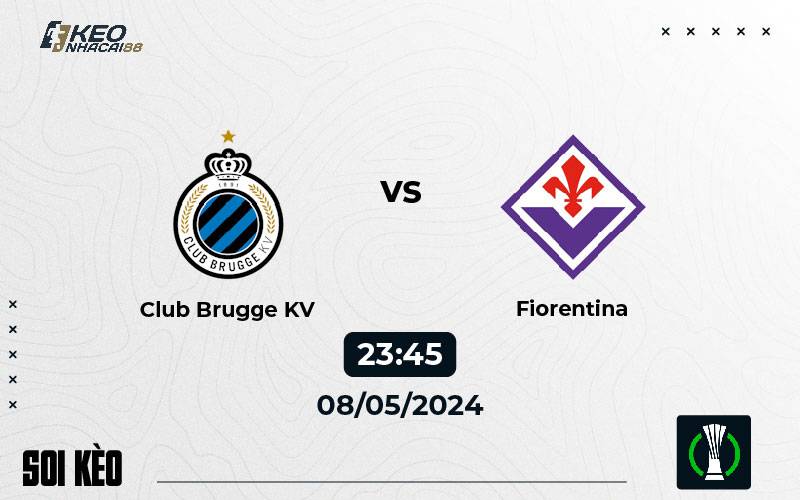 Soi kèo Club Brugge vs Fiorentina 23h45 ngày 8/5/2024