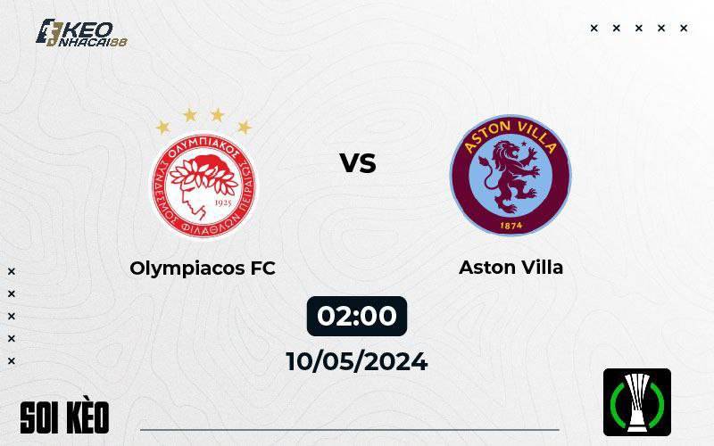 Soi kèo Olympiakos vs Aston Villa, 02h00 ngày 10/5/2024 - Europa Conference League